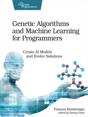 cover image of Genetic Algorithms and Machine Learning for Programmers
